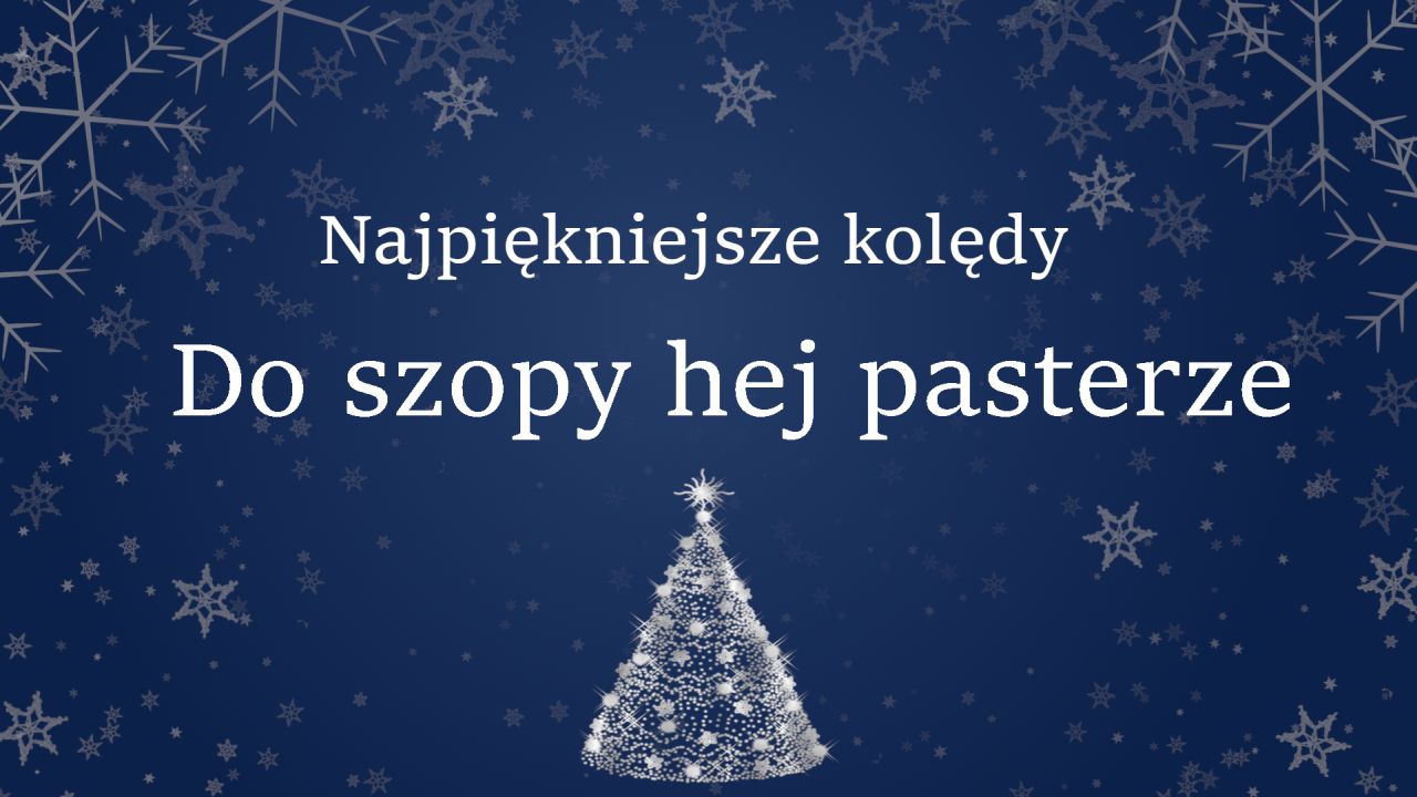 Do szopy hej pasterze