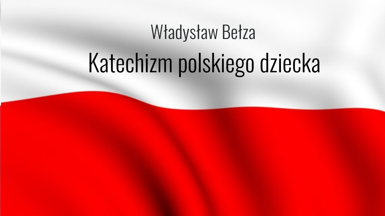 Katechizm polskiego dziecka, Władysław Bełza czyli... Kto ty jesteś?